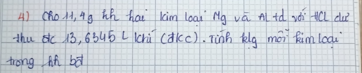 4)(ho1, 4g Zh hai km loai Ng vá Al tá vói +C clu? 
thuc 13, 63uó L(chù (dkc). TinB klg mài kimloai 
trong hf bà