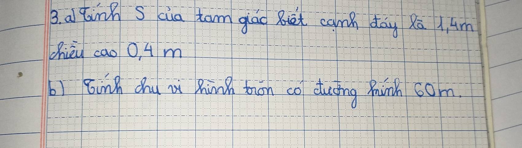 a gaing s cia tam giáo But can day Xā 1 Am
chièu cāo 0, 4 m
b) Eing dhu ai hing tion co duing minh com