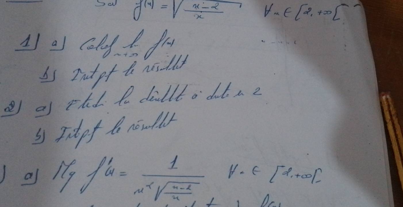 Sa f(x)=sqrt(frac x-2)x
forall x∈ [2,+∈fty )]
1 o cold. fa 
bs Intpt t nsdly 
2) as thd a diullt a dut n 2 
s Indof t no fll 
)as Ngfh=frac 1n^2sqrt(frac m-k)n
parallel -∈ [2,+∈fty ]