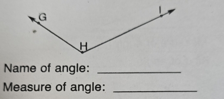 Name of angle:_ 
Measure of angle:_