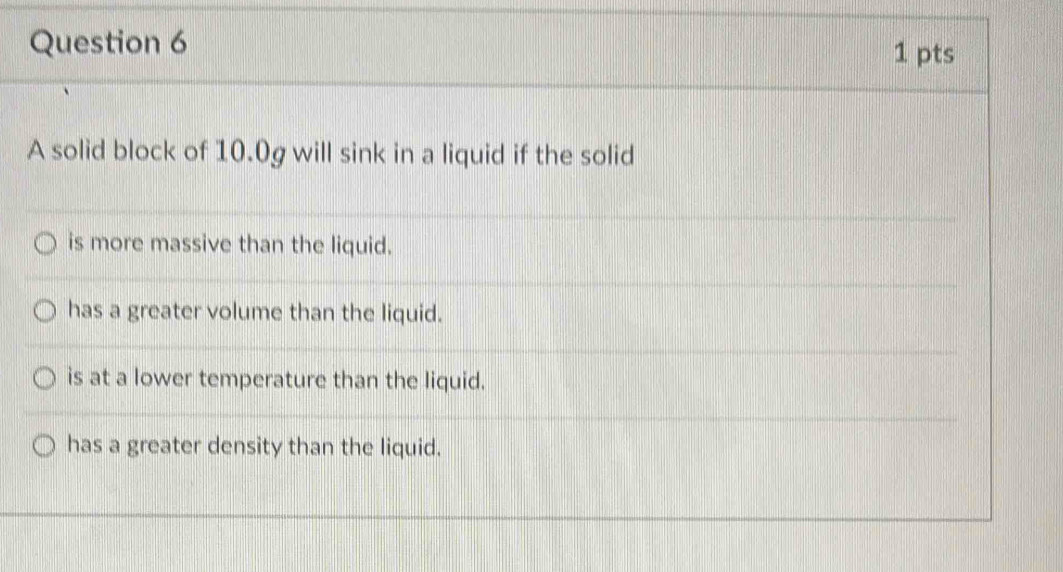 Solved: A solid block of 10.0g will sink in a liquid if the solid is ...