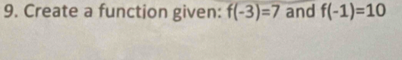 Create a function given: f(-3)=7 and f(-1)=10