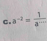 a^(-2)= 1/a^(....) 