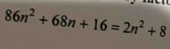 86n^2+68n+16=2n^2+8