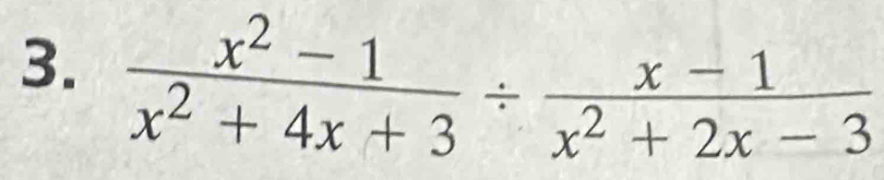  (x^2-1)/x^2+4x+3 /  (x-1)/x^2+2x-3 