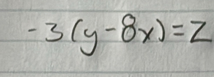 -3(y-8x)=z