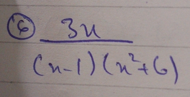 6  3x/(x-1)(x^2+6) 