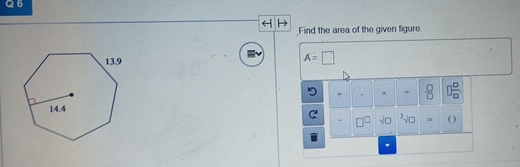 Find the area of the given figure.
A=□
+ - ×  □ /□   0 □ /□  . 
C 
□ sqrt(□ ) sqrt[3](□ )= || ( )