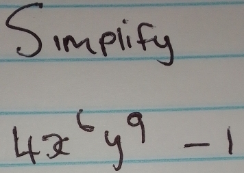 Smplify
4x^6y^9-1