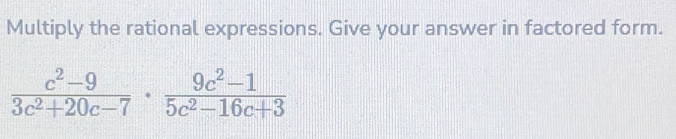 Multiply the rational expressions. Give your answer in factored form.
 (c^2-9)/3c^2+20c-7 ·  (9c^2-1)/5c^2-16c+3 