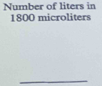 Number of liters in
1800 microliters