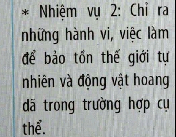 Nhiệm vụ 2: Chỉ ra 
những hành vi, việc làm 
để bảo tồn thế giới tự 
nhiên và động vật hoang 
dã trong trường hợp cụ 
thể.