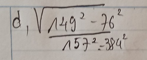 d,  (sqrt(149^2-76^2))/157^2-384^2 