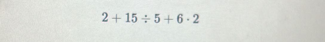 2+15/ 5+6· 2