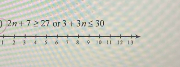 2n+7≥ 27 or 3+3n≤ 30
1