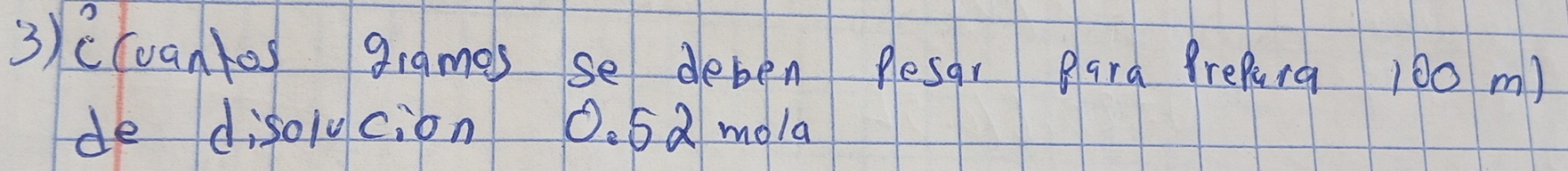 ccoankos gramas se deben pesar para PrePnq 100 m) 
de disolucion 0. 52 mola