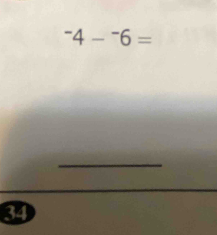 ^-4-^-6=
34