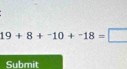 19+8+-10+-18=□
Submit