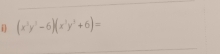  (x^3y^3-6)(x^3y^3+6)=