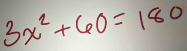 3x^2+60=180