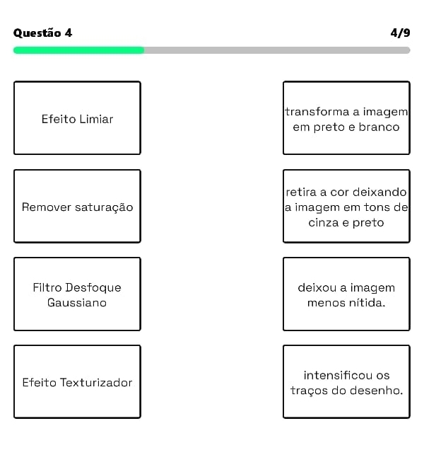 4/9
Efeito Limiar
transforma a imagem
em preto e branco
retira a cor deixando
Remover saturação a imagem em tons de
cinza e preto
Filtro Desfoque deixou a imagem
Gaussiano menos nítida.
intensificou os
Efeito Texturizador
traços do desenho.