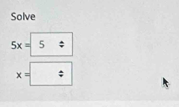 Solve
5x= 5 :
x=;