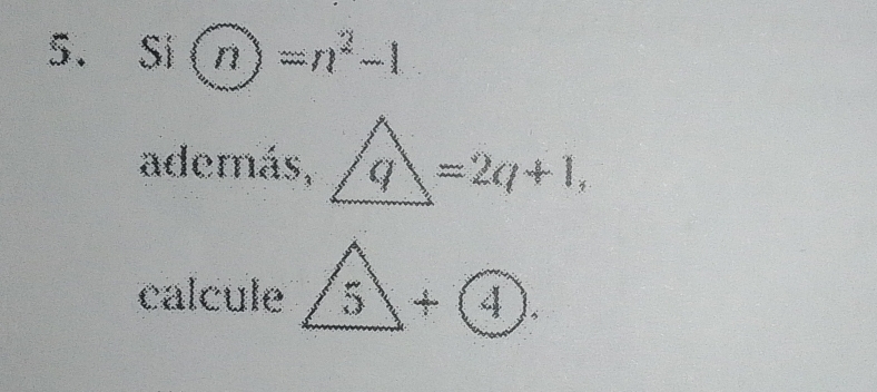 Si  enclosecirclen=n^2-1
además, widehat qq+1, +1, 
calcule ∠ 5+4).