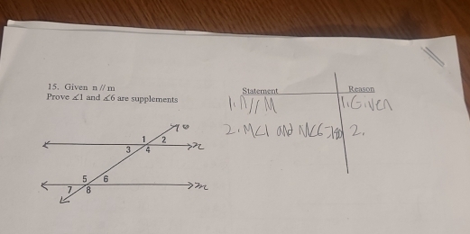 Given nparallel m
Prove ∠ 1 and ∠ 6 are supplements Statement Reason