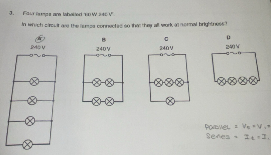 Selesai:Four lamps are labelled ‘ 60 W 240 V ’. In which circuit are ...