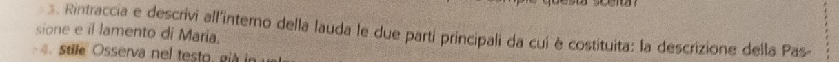 sione e il lamento di Maria. . Rintraccia e descrivi all'interno della lauda le due parti principali da cui è costituita: la descrizione della Pas- 
stie Osserva ne tes , g