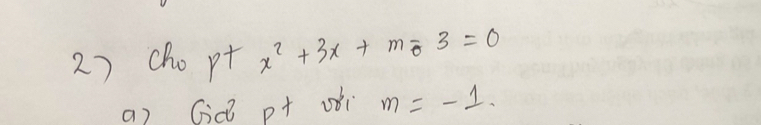 cho p+x^2+3x+m-3=0
a) Gid p+ oǎi m=-1.