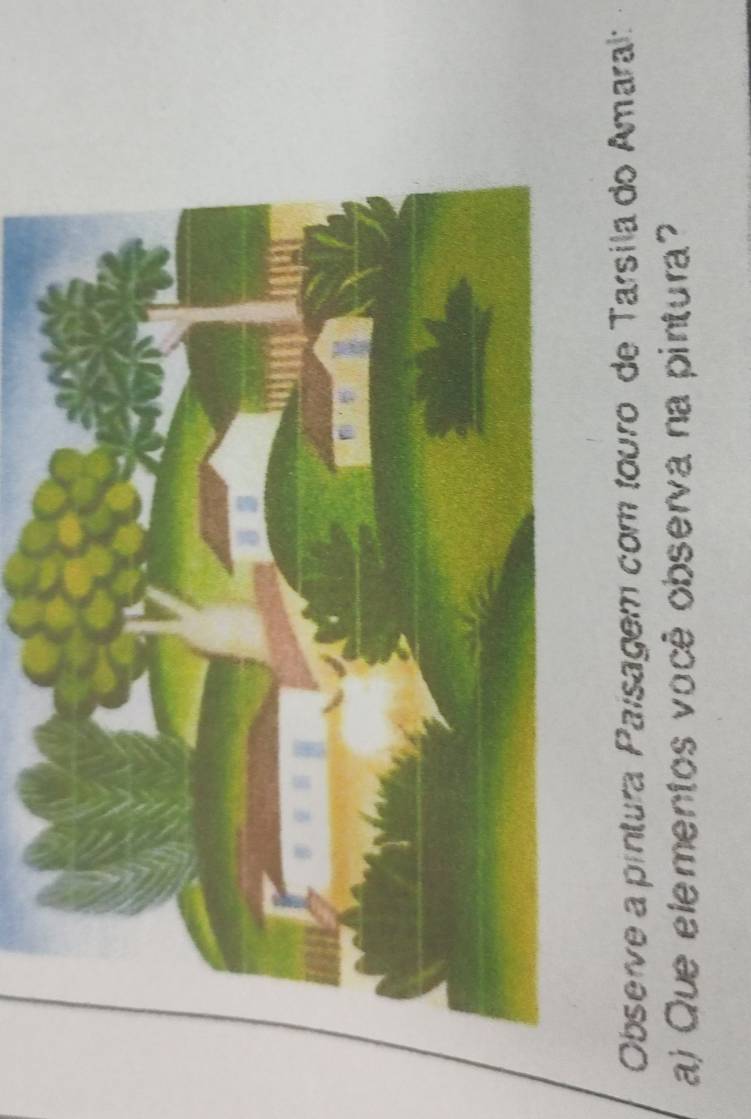 Observe a pintura Paísagem com touro de Tarsila do Amaral: 
aj Que elementos você observa na pintura?