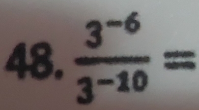  (3^(-6))/3^(-10) =