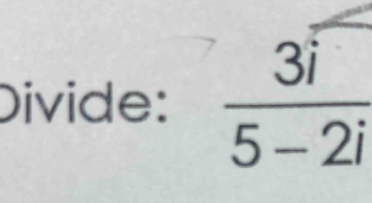 Divide:  3i/5-2i 