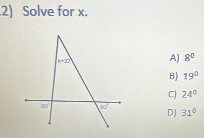 .2) Solve for x.
A) 8^0
B) 19°
C) 24°
D) 31°