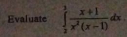 Evaluate ∈tlimits _2^(3frac x+1)x^2(x-1)dx.