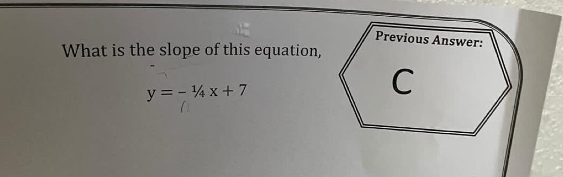 What is the slope of this equation,
y=-1/4x+7