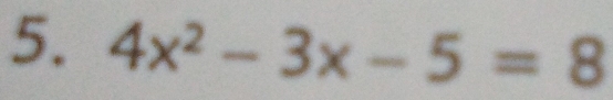 4x^2-3x-5=8