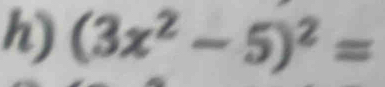 (3x^2-5)^2=