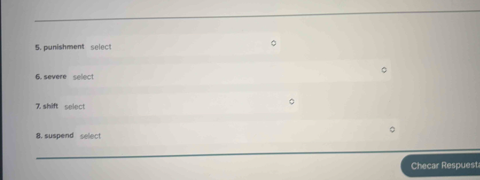 punishment select 
6. severe select 
7. shift select 
8. suspend select 
Checar Respuest