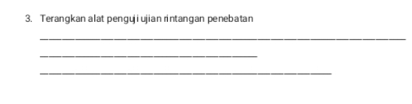 Terangkan alat penguji ujian rintangan penebatan 
_ 
_ 
_