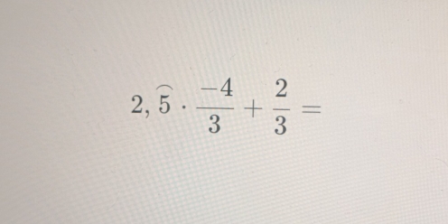 2,overline 5·  (-4)/3 + 2/3 =