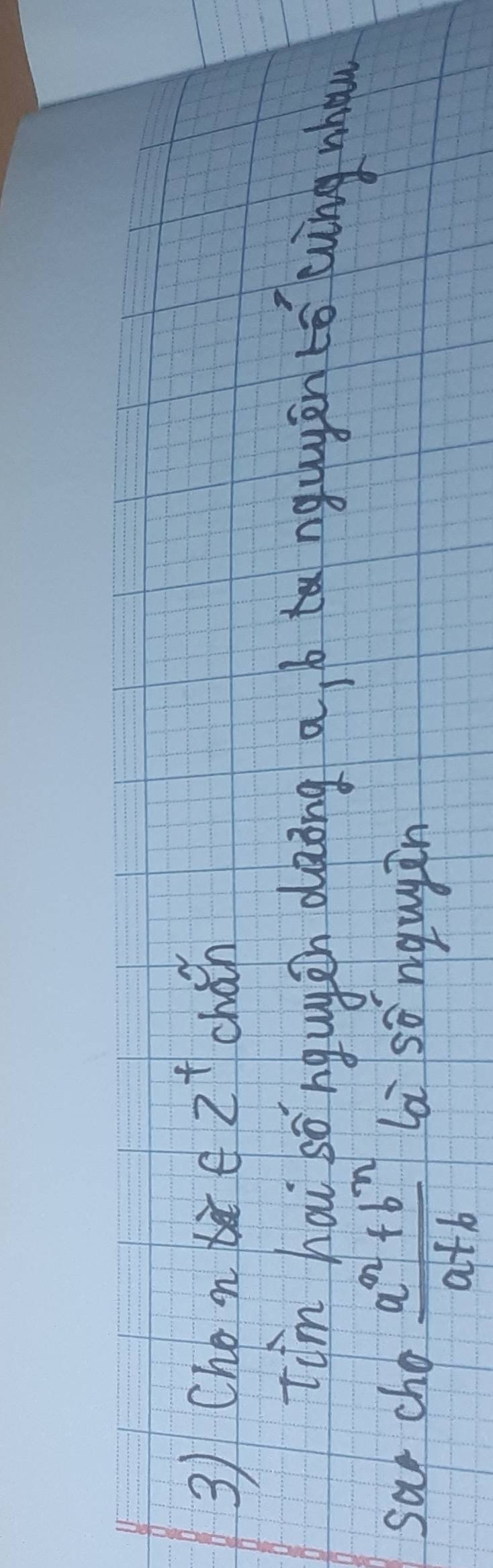 Chon bi e 2^+ chán 
Tim hai so ngugcn daing a b ngugén tǒ qíng whou 
sar cho  (a^2+b^n)/a+b  la sǒngugàn