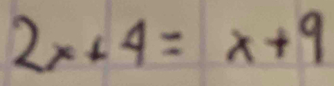 2x+4=x+9