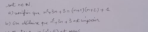 iat ne w. 
a) wrific gre n^2+3n+3=(n+1)(n+2)+1
b) En deduine qul n^2+3n+3 t upain