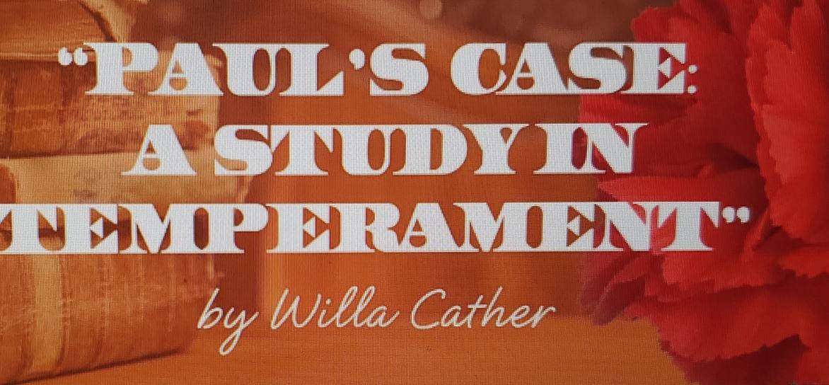 PAULS CASE 
ASTUDYIN 
MPERAMENT' 
by Willa Cather