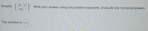 Simplify (frac 2x^2y^43xy^(-4))^4. Write your answer using only positive exponents. Evaluate any numerical powers. 
The solution is  □ /□  