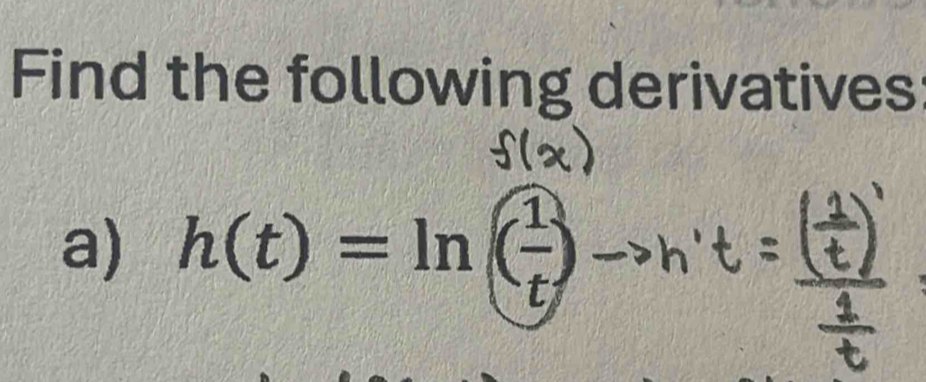 Find the following derivatives 
a) h(t) = ln(-→,n'