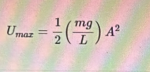 U_max= 1/2 ( mg/L )A^2