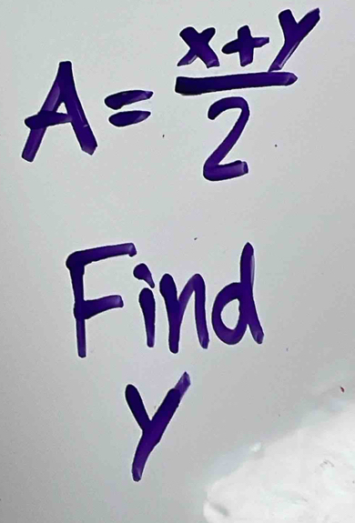 A= (x+y)/2 
Find
Y